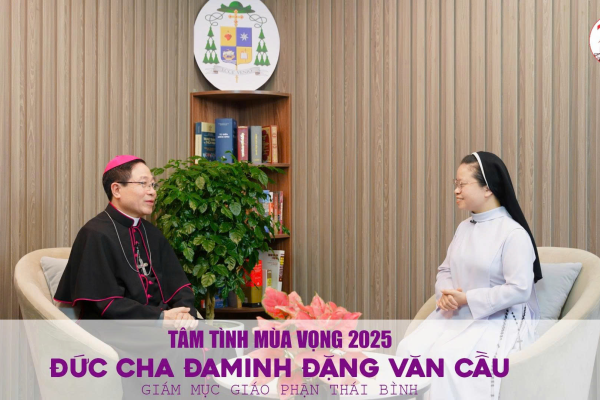 TÂM TÌNH MÙA VỌNG 2025 - ĐỨC CHA ĐAMINH ĐẶNG VĂN CẦU - GIÁM MỤC GIÁO PHẬN THÁI BÌNH